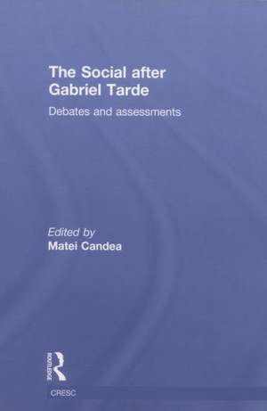 The Social after Gabriel Tarde: Debates and Assessments de Matei Candea