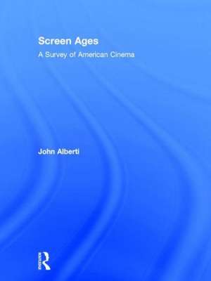 Screen Ages: A Survey of American Cinema de John Alberti