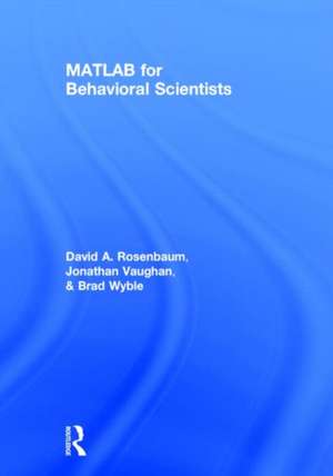 MATLAB for Behavioral Scientists de David A. Rosenbaum