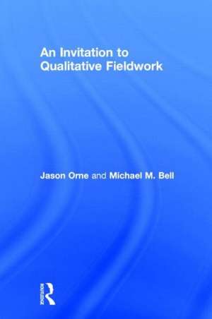 An Invitation to Qualitative Fieldwork: A Multilogical Approach de Jason Orne