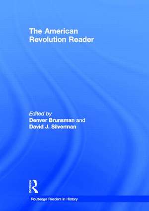 The American Revolution Reader de Denver Brunsman