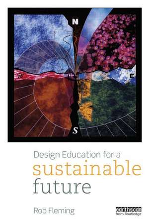 Design Education for a Sustainable Future de Rob Fleming