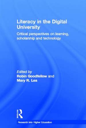 Literacy in the Digital University: Critical perspectives on learning, scholarship and technology de Robin Goodfellow