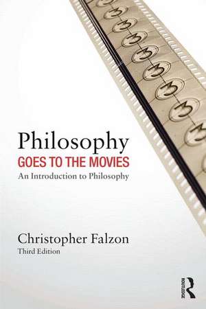 Philosophy Goes to the Movies: An Introduction to Philosophy de Christopher Falzon