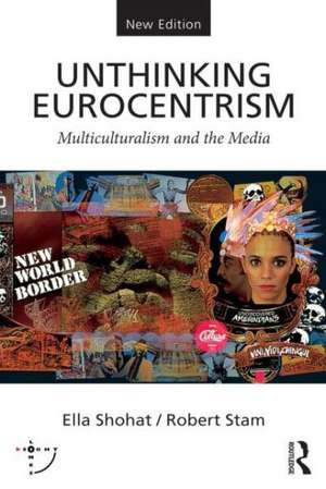 Unthinking Eurocentrism: Multiculturalism and the Media de Ella Shohat