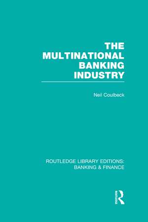 The Multinational Banking Industry (RLE Banking & Finance) de Neil Coulbeck