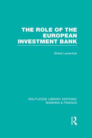 The Role of the European Investment Bank (RLE Banking & Finance) de Sheila Lewenhak