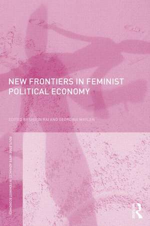 New Frontiers in Feminist Political Economy de Shirin Rai