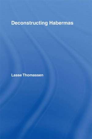 Deconstructing Habermas de Lasse Thomassen