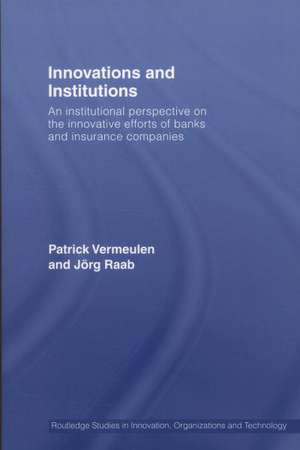 Innovations and Institutions: An Institutional Perspective on the Innovative Efforts of Banks and Insurance Companies de Patrick Vermeulen