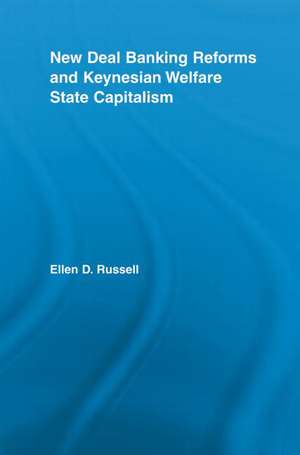 New Deal Banking Reforms and Keynesian Welfare State Capitalism de Ellen Russell