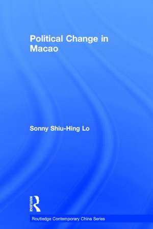 Political Change in Macao de Shiu-Hing Lo