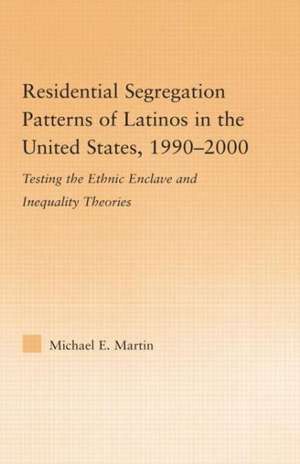 Residential Segregation Patterns of Latinos in the United States, 1990-2000 de Michael E Martin