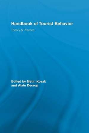 Handbook of Tourist Behavior: Theory & Practice de Metin Kozak