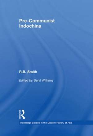 Pre-Communist Indochina de R. B. Smith