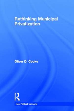 Rethinking Municipal Privatization de Oliver D. Cooke