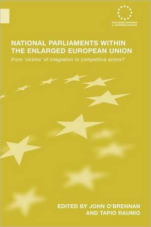 National Parliaments within the Enlarged European Union: From 'Victims' of Integration to Competitive Actors? de John O'Brennan