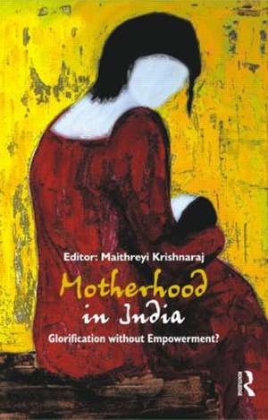 Motherhood in India: Glorification without Empowerment? de Maithreyi Krishnaraj