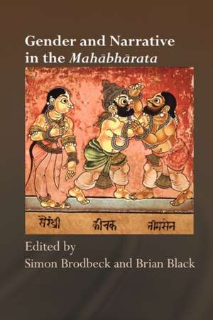 Gender and Narrative in the Mahabharata de Simon Brodbeck