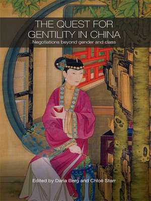 The Quest for Gentility in China: Negotiations Beyond Gender and Class de Daria Berg