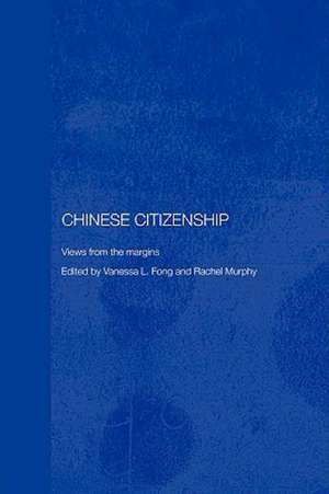 Chinese Citizenship: Views from the Margins de Vanessa L. Fong