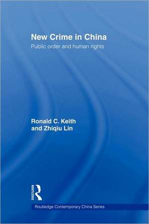 New Crime in China: Public Order and Human Rights de Ronald Keith