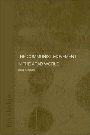 The Communist Movement in the Arab World de Tareq Y. Ismael