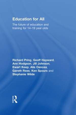 Education for All: The Future of Education and Training for 14-19 Year-Olds de Richard Pring