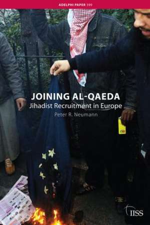 Joining al-Qaeda: Jihadist Recruitment in Europe de Peter R. Neumann