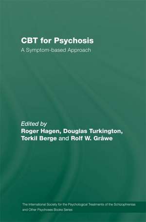 CBT for Psychosis: A Symptom-based Approach de Roger Hagen