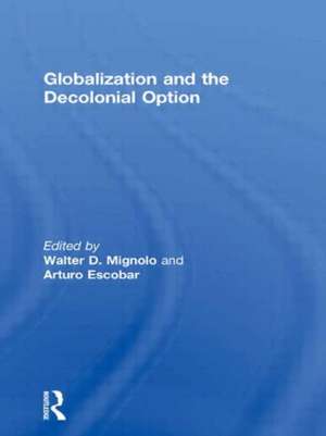 Globalization and the Decolonial Option de Walter D. Mignolo