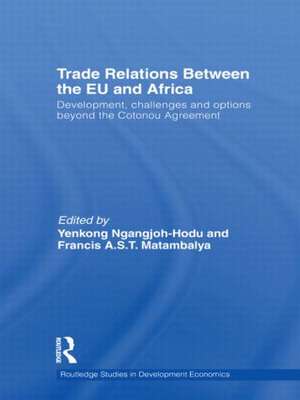 Trade Relations Between the EU and Africa: Development, challenges and options beyond the Cotonou Agreement de Yenkong Ngangjoh-Hodu