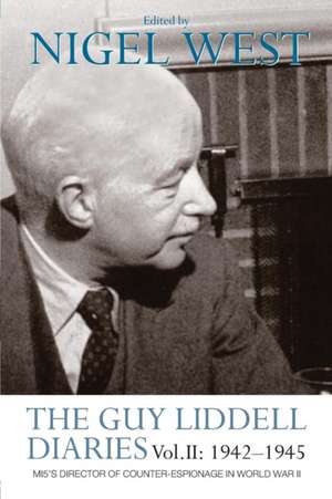 The Guy Liddell Diaries Vol.II: 1942-1945: MI5's Director of Counter-Espionage in World War II de Nigel West