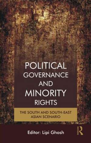 Political Governance and Minority Rights: The South and South-East Asian Scenario de Lipi Ghosh