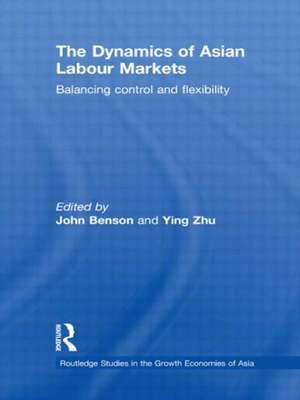 The Dynamics of Asian Labour Markets: Balancing Control and Flexibility de John Benson