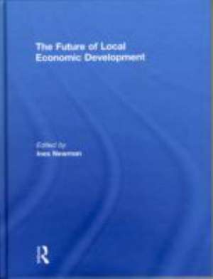 The Future of Local Economic Development de Ines Newman