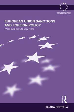 European Union Sanctions and Foreign Policy: When and Why do they Work? de Clara Portela