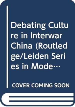 Debating Culture in Interwar China de Ya-pei Kuo