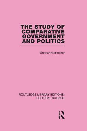 The Study of Comparative Government and Politics (Routledge Library Editions:Political Science Volume 10) de Gunnar Heckscher