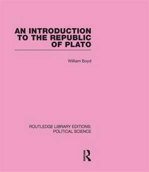 An Introduction to the Republic of Plato (Routledge Library Editions: Political Science Volume 21) de William Boyd