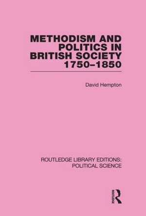 Methodism and Politics in British Society 1750-1850 de David Hempton