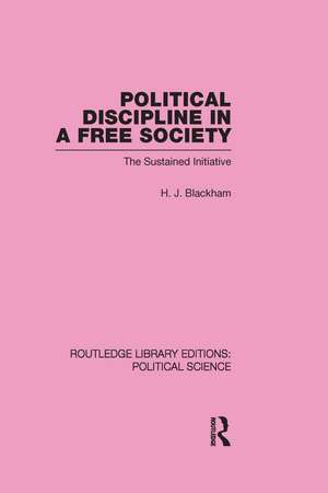 Political Discipline in a Free Society (Routledge Library Editions: Political Science Volume 40) de H. J. Blackham