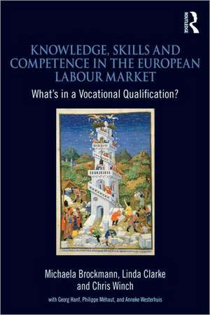 Knowledge, Skills and Competence in the European Labour Market: What’s in a Vocational Qualification? de Michaela Brockmann