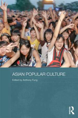 Asian Popular Culture: The Global (Dis)continuity de Anthony Y. H. Fung