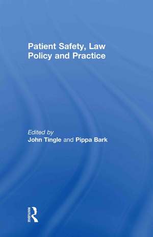 Patient Safety, Law Policy and Practice de John Tingle