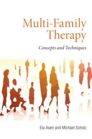 Multi-Family Therapy: Concepts and Techniques de Eia Asen