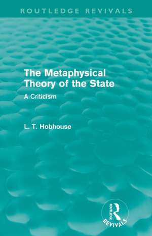 The Metaphysical Theory of the State (Routledge Revivals) de L. T. Hobhouse