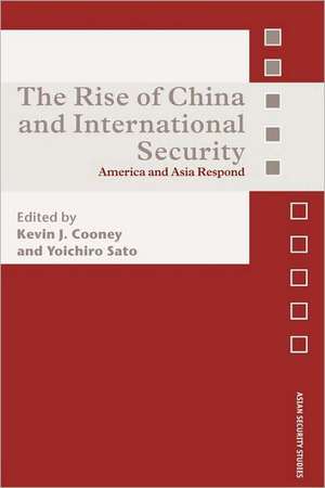 The Rise of China and International Security: America and Asia Respond de Kevin J. Cooney