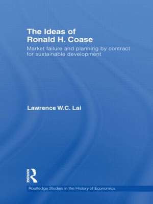 The Ideas of Ronald H. Coase: Market failure and planning by contract for sustainable development de Lawrence W. C. Lai