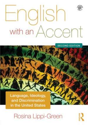 English with an Accent: Language, Ideology and Discrimination in the United States de Rosina Lippi-Green